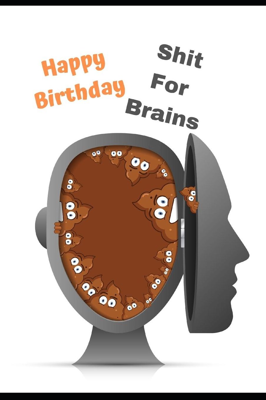 Happy Birthday Shit For Brains: Sarcastic Rude Novelty Unstated Age Birthday Greeting Card & Gift In One. For Men & Women Teens, Undated Planner/Diary & Blank Lined Present Notebook. Cheeky Poop Head Cover, & Joke. Planner/Diary, Brother Husband Partner