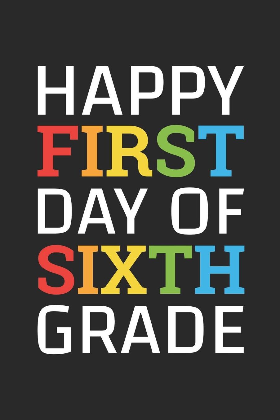 Back to School Notebook 'Happy First Day of Sixth Grade' - Back To School Gift - 6th Grade Writing Journal: Medium College-Ruled Journey Diary, 110 page, Lined, 6x9 (15.2 x 22.9 cm)