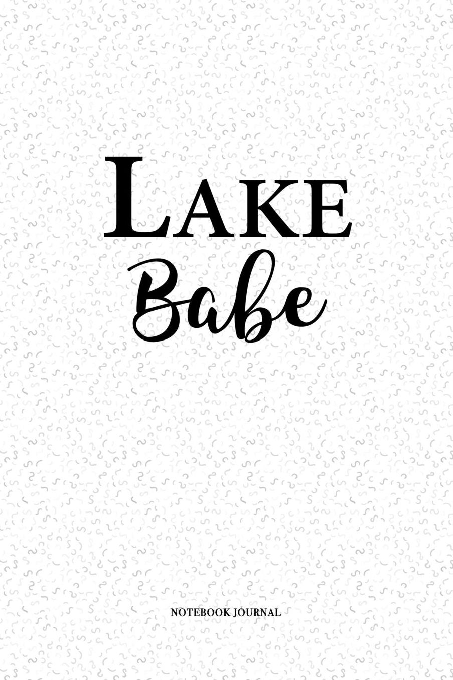 Lake Babe: A 6 x 9 Inch Matte Softcover Quote Notebook Diary With A Cover Slogan and 120 Blank Lined Pages
