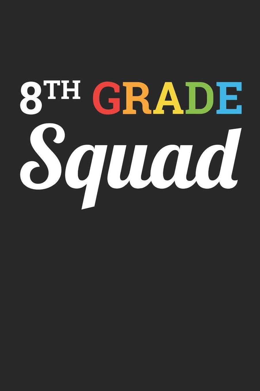 Back to School Notebook 'Eighth Grade Squad' - Back To School Gift for Her and Him - 8th Grade Writing Journal: Medium College-Ruled Journey Diary, 110 page, Lined, 6x9 (15.2 x 22.9 cm)