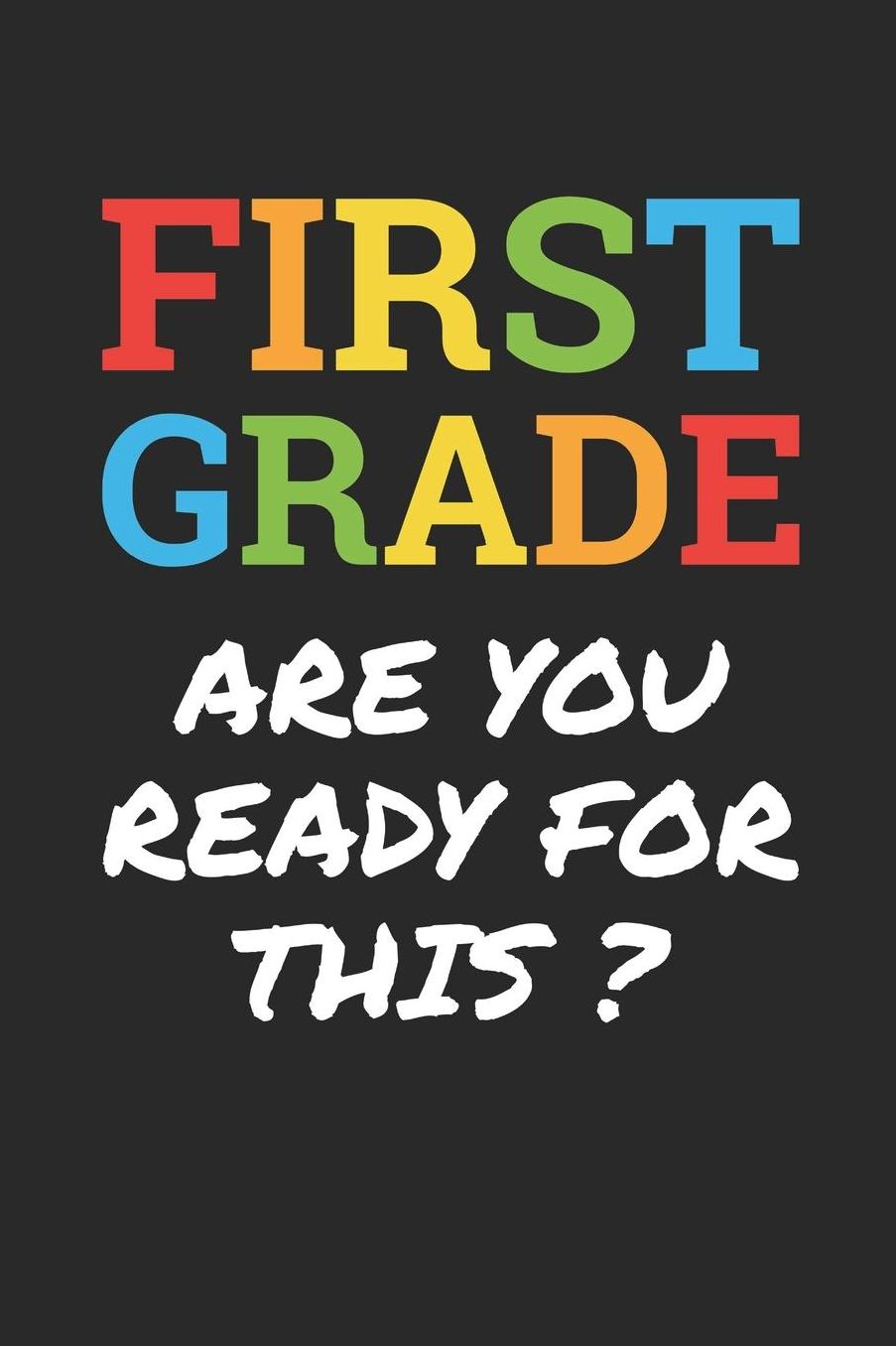Back to School Notebook 'First Grade Are You Ready For This' - Back To School Gift - 1st Grade Writing Journal: Medium College-Ruled Journey Diary, 110 page, Lined, 6x9 (15.2 x 22.9 cm)
