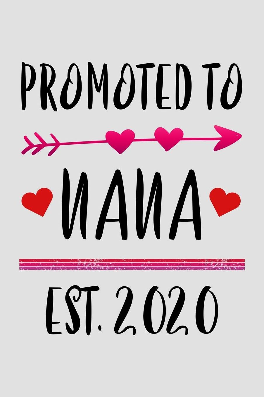 Promoted To Nana Est 2020: Journal For Grandma - Blank Lined Notebook Gift For Grandmother ( 6 x 9 120 Blank Lined Pages )