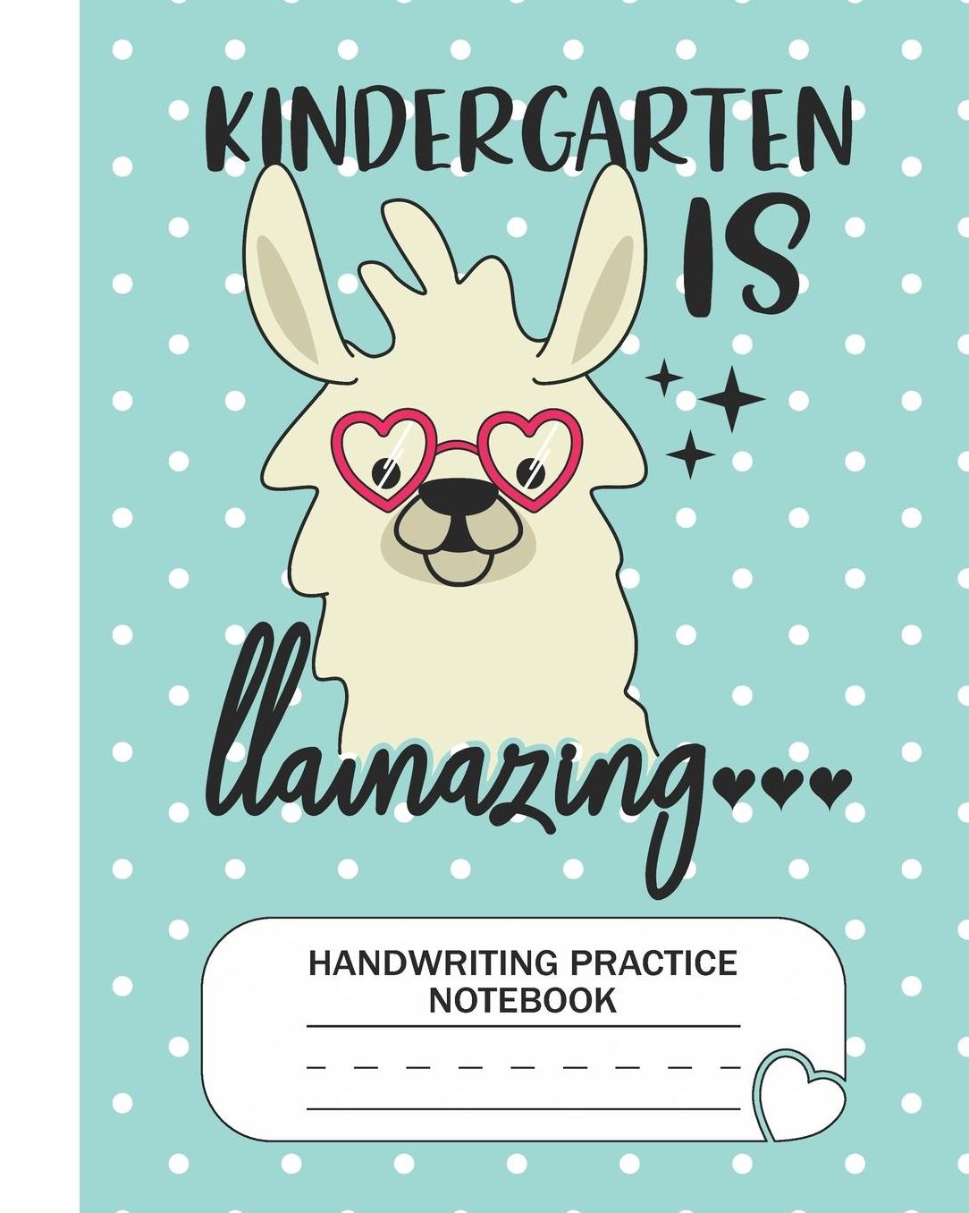 Kindergarten is Llamazing - Handwriting Practice Notebook: Kindergarten Grade Level K-3 Learn and Practice Handwriting Paper Notebook With Dotted Lined Sheets / Dotted MidLine for Handwriting Practice Kindergarten Students - Llama Lovers