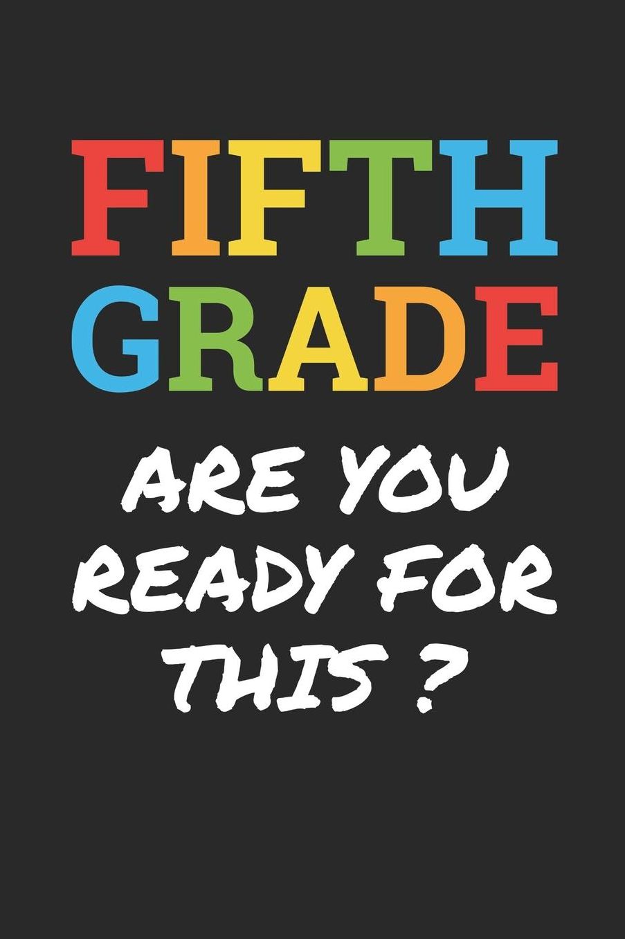 Back to School Notebook 'Fifth Grade Are You Ready For This' - Back To School Gift - 5th Grade Writing Journal: Medium College-Ruled Journey Diary, 110 page, Lined, 6x9 (15.2 x 22.9 cm)