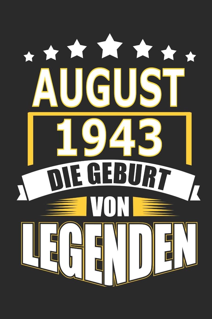 August 1943 Die Geburt von Legenden: Notizbuch, Notizblock, Geburtstag Geschenk Buch mit 110 linierten Seiten