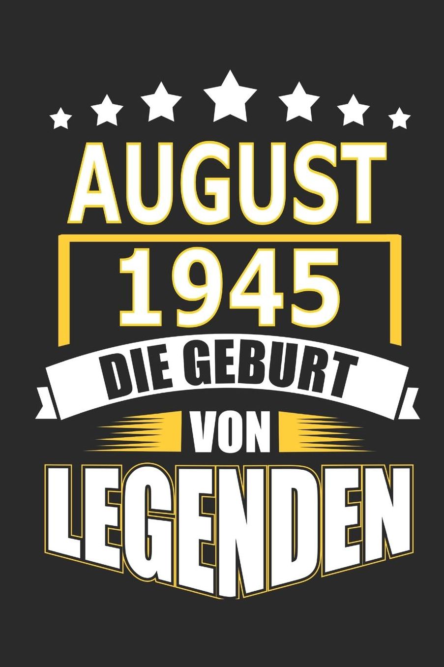 August 1945 Die Geburt von Legenden: Notizbuch, Notizblock, Geburtstag Geschenk Buch mit 110 linierten Seiten