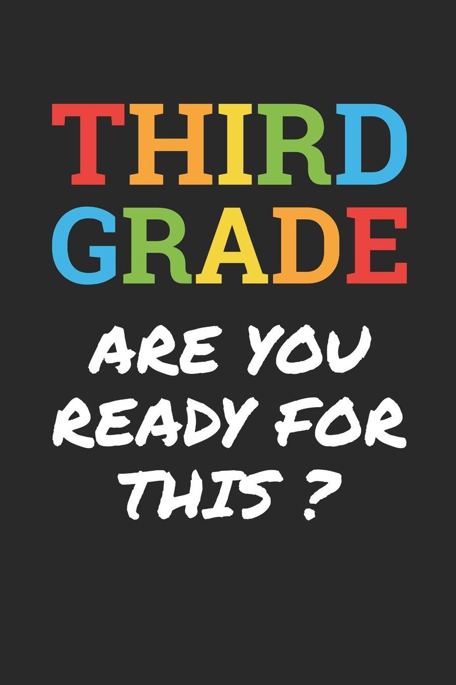 Back to School Notebook 'Third Grade Are You Ready For This' - Back To School Gift - 3rd Grade Writing Journal: Medium College-Ruled Journey Diary, 110 page, Lined, 6x9 (15.2 x 22.9 cm)