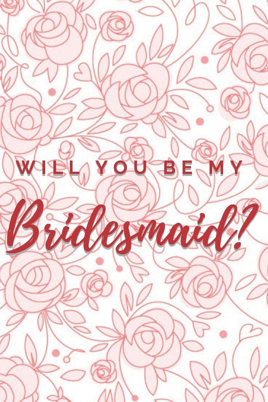 Will You Be My Bridesmaid? Notebook Journal