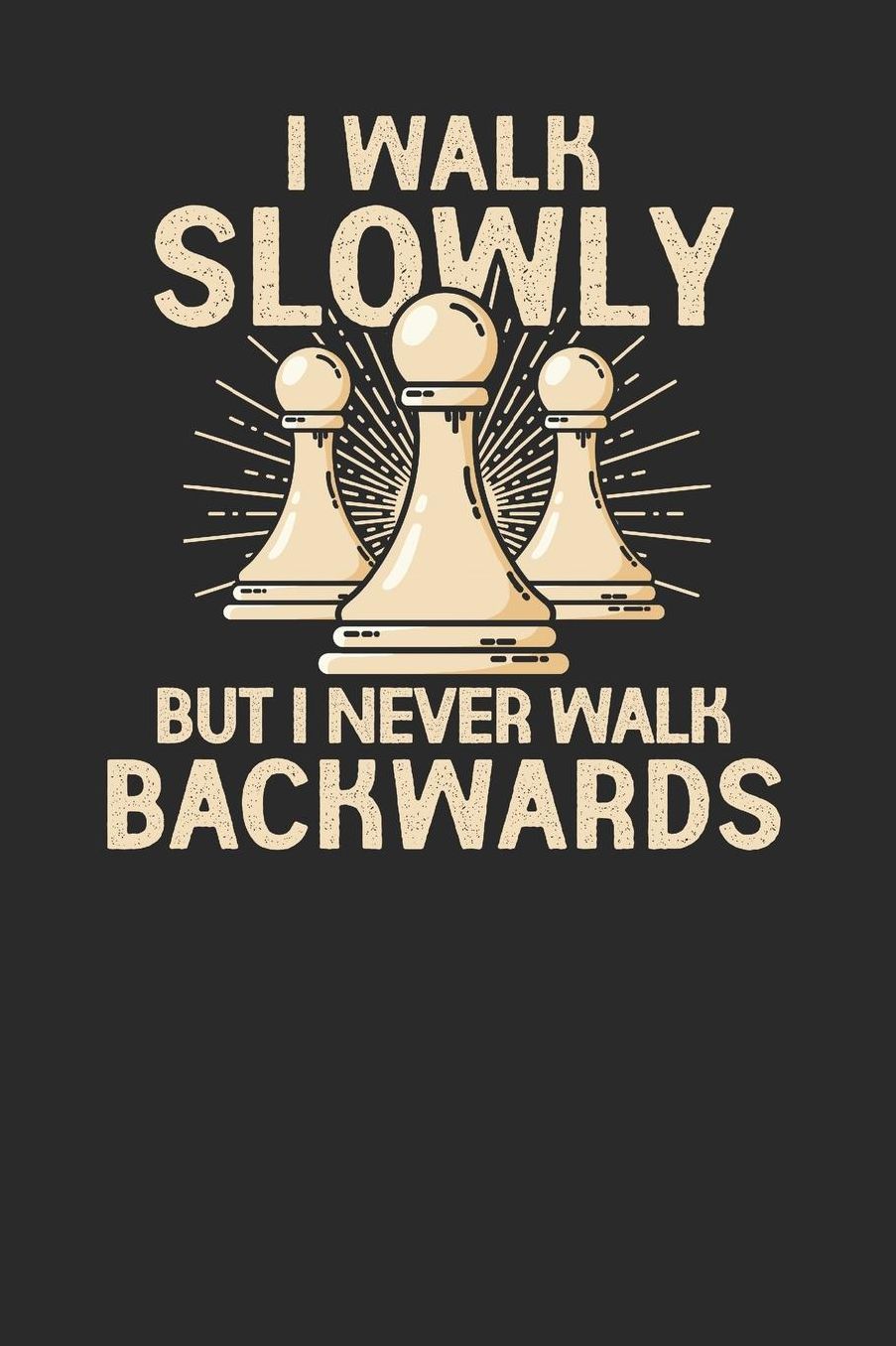 I Walk Slowly But I Never Walk Backwards: Graph Paper Notebook (6 x 9 - 120 pages) Chess Game Notebook for Daily Journal, Diary, and Gift