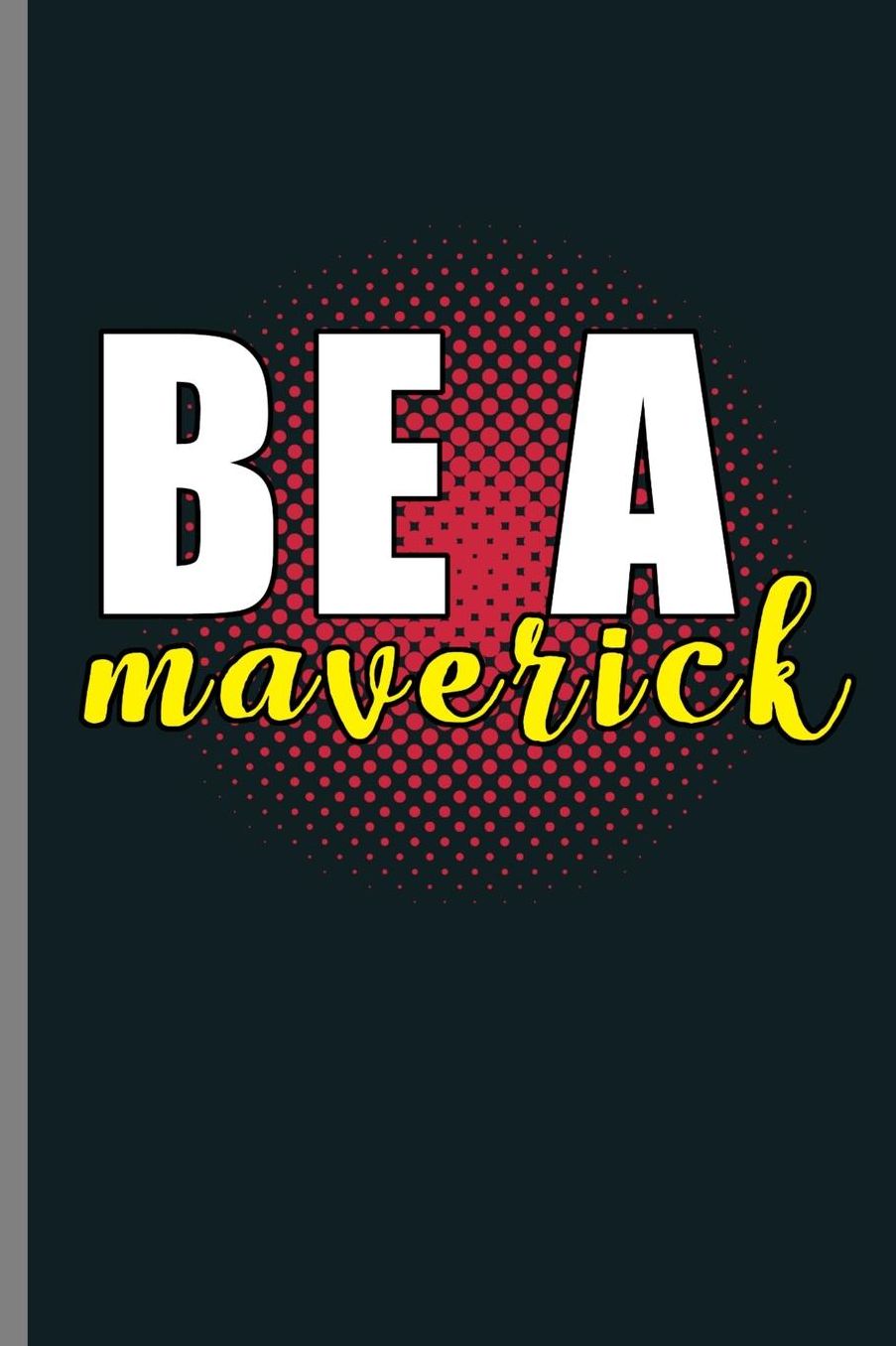 Be a Maverick: Be A Mavericks California Surfing Surfer Graphic (6x9) Lined notebook Journal to write in