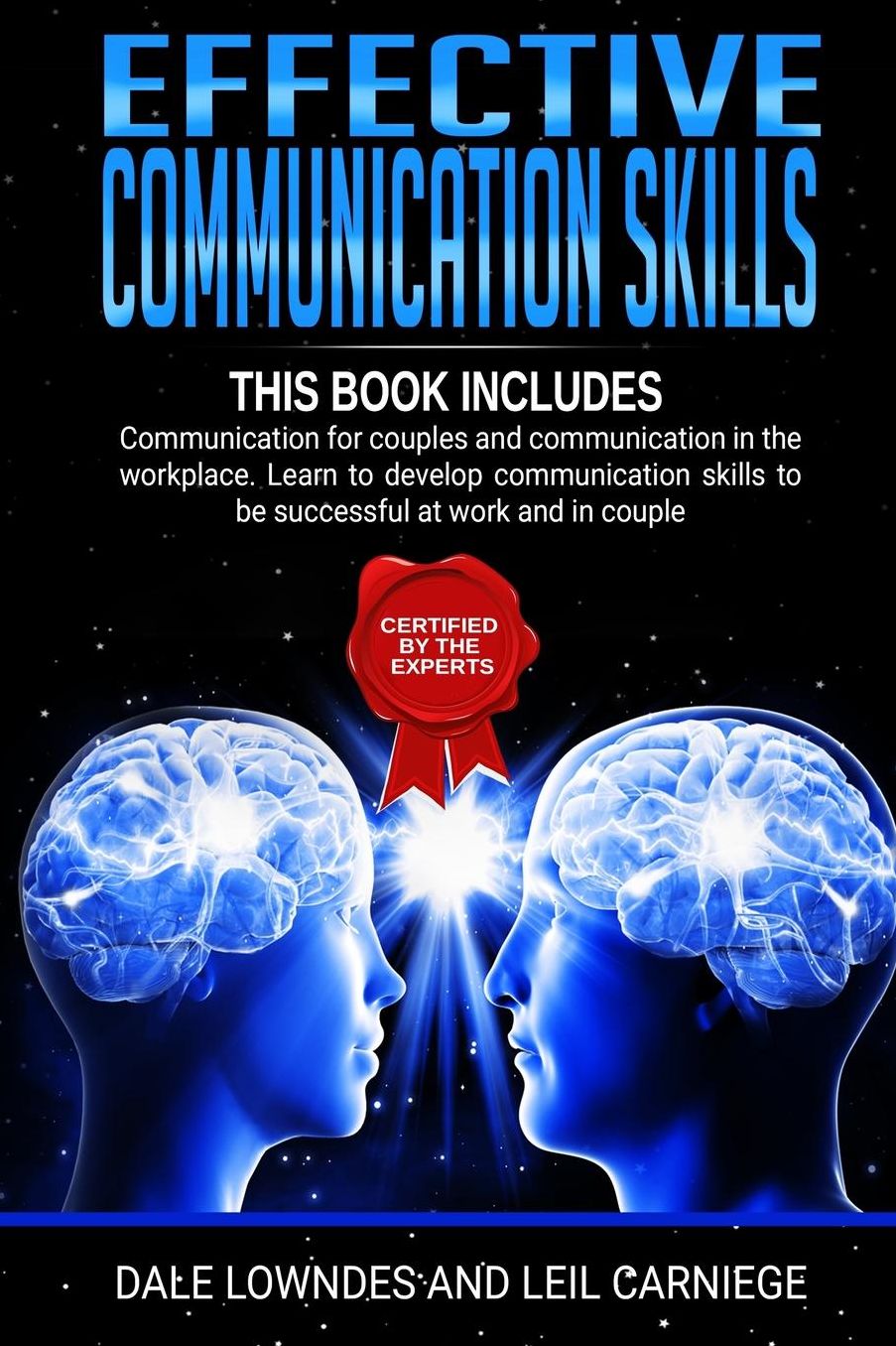 Effective Communication Skills: includes 2 manuscripts: Communication for couples and Communication in the workplace. Learn to develop communication skills to be successful at work and in couple.