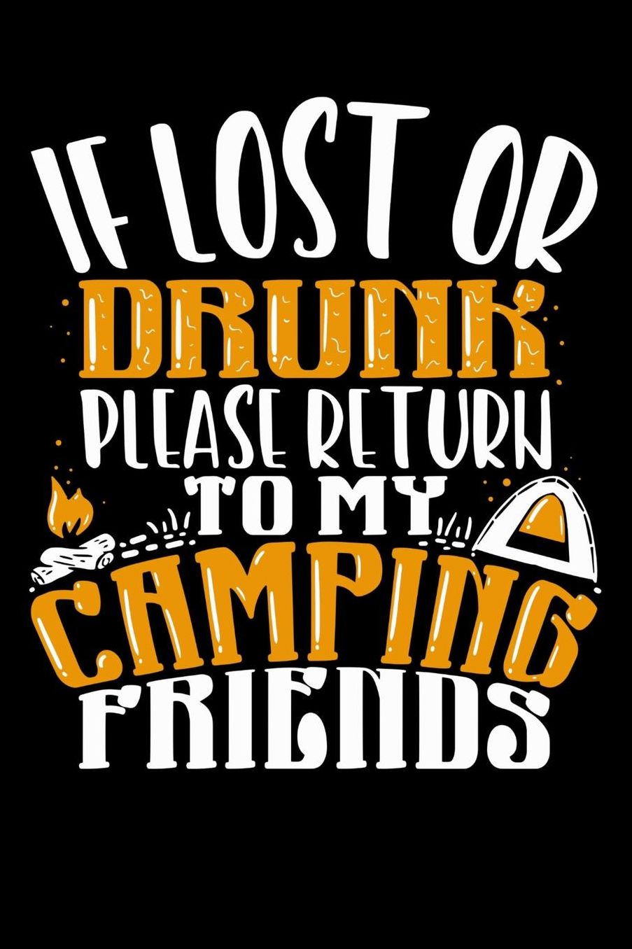 If Lost Or Drunk Please Return To My Camping Friends: 120 Pages I 6x9 I Cornellnotes I Funny Camping, Tent & Hiking Gifts