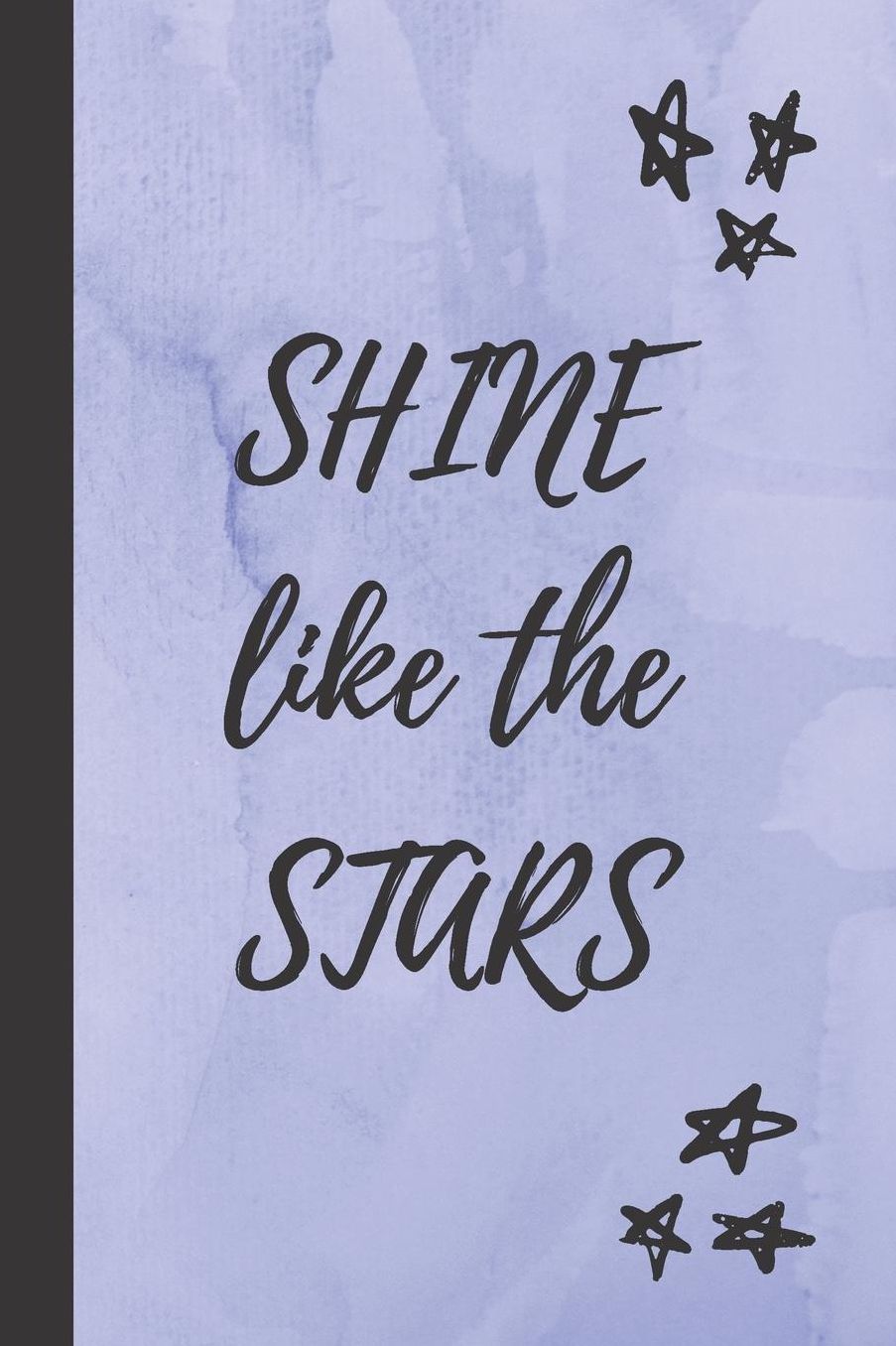 Shine Like The Srtars: Motivational & Inspirational Journal For Relaxation & Meditation 120 Pages