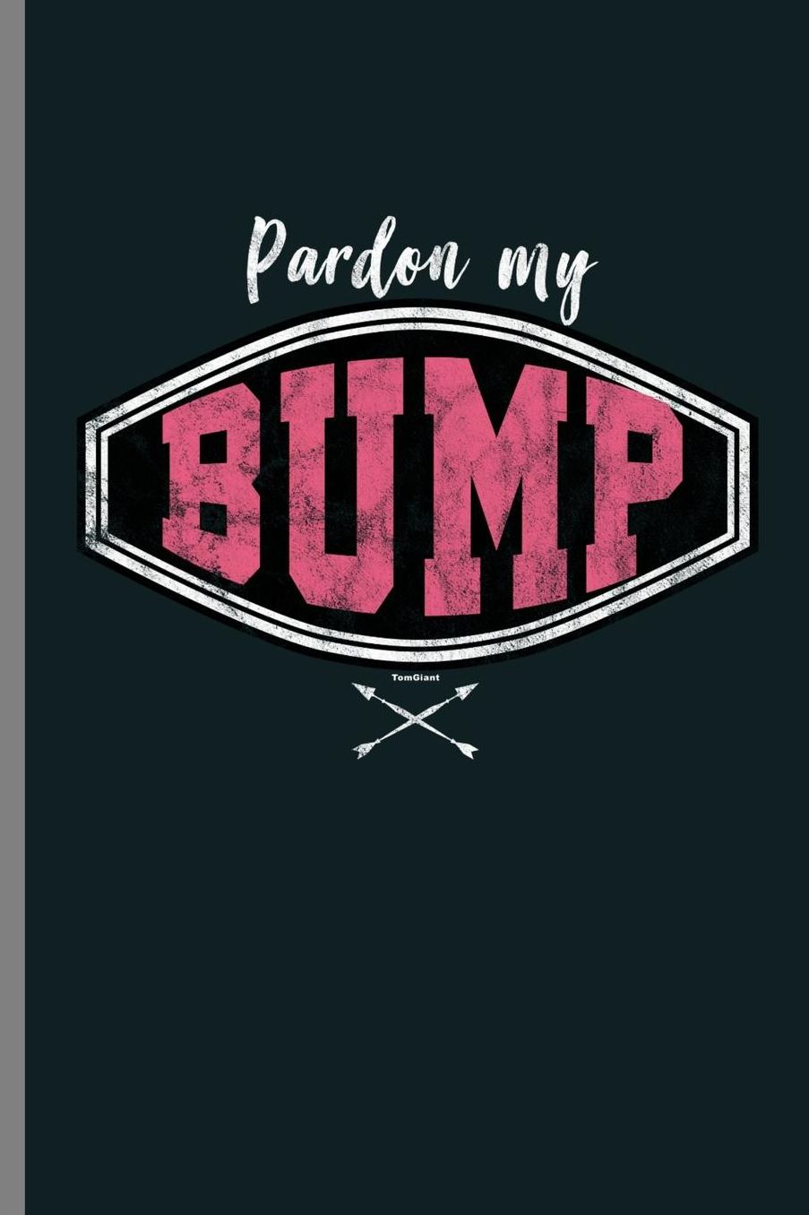 Pardon my Bump: Pardon My Bump Train Shirt (6x9) Lined notebook Journal to write in