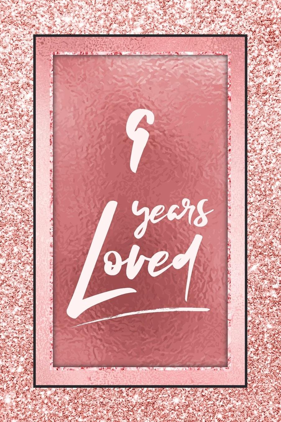 9 Years Loved: Lined Journal / Notebook - 9th Birthday / Anniversary Gifts For Women - Fun And Practical Alternative to a Card - Rose Gold 9 yr Old Gift for Her