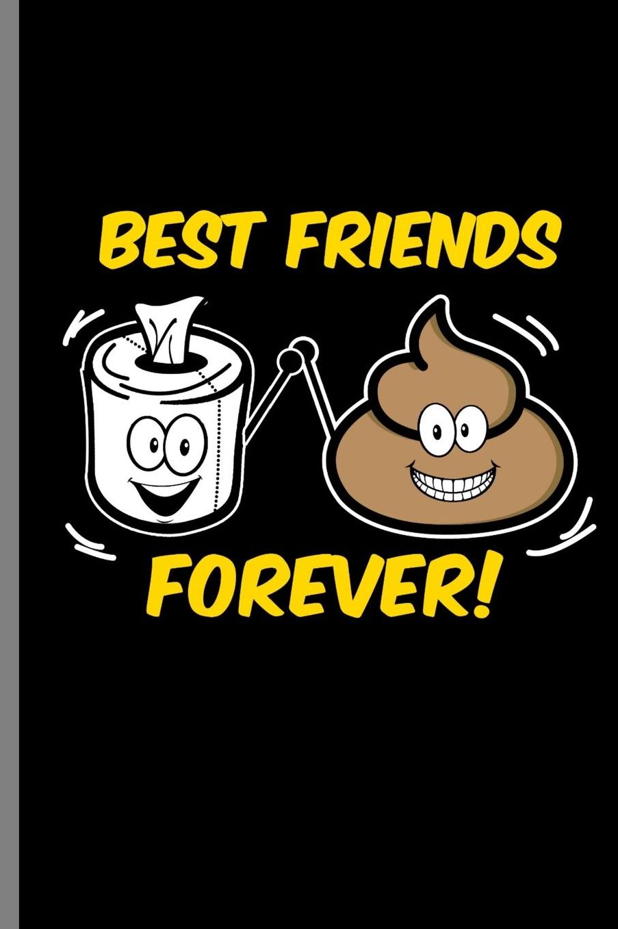 Best Friends Forever!: Bestfriends Forever Funny Dirty Joke Friendship Friends Goal Gift (6x9) Dot Grid notebook Journal to write in