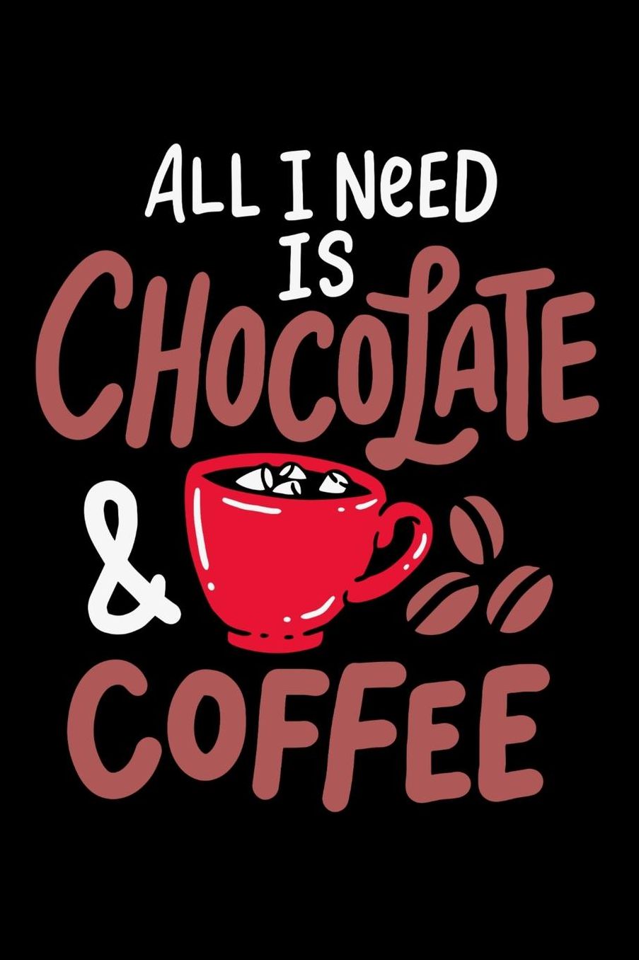 All I Need Is Chocolate & Coffee: 120 Pages I 6x9 I Cornellnotes I Funny Drinks And Sweets Gifts For Lazy Naps