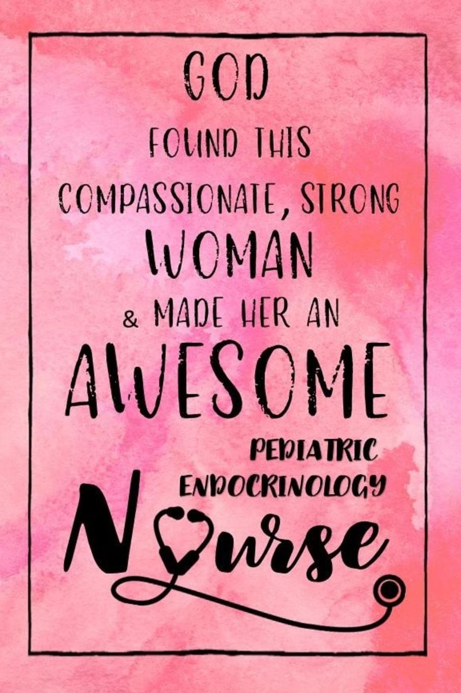 God Found this Strong Woman & Made Her an Awesome Pediatric Endocrinology Nurse: Journal for Thoughts and Musings