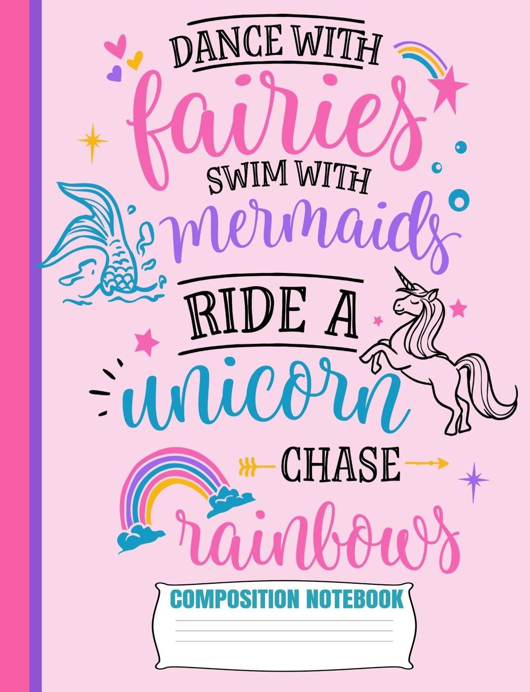 Dance With Fairies Composition Notebook: Cute Baby Pink Purple Unicorn Wide Ruled Line Blank Paper Exercise Workbook for Girls Kids Student Teacher/Elementary or Home School Supplies/GLOSSY/Soft Cover/7.44x9.69/110 Pages/Daily Creative Writing Journal