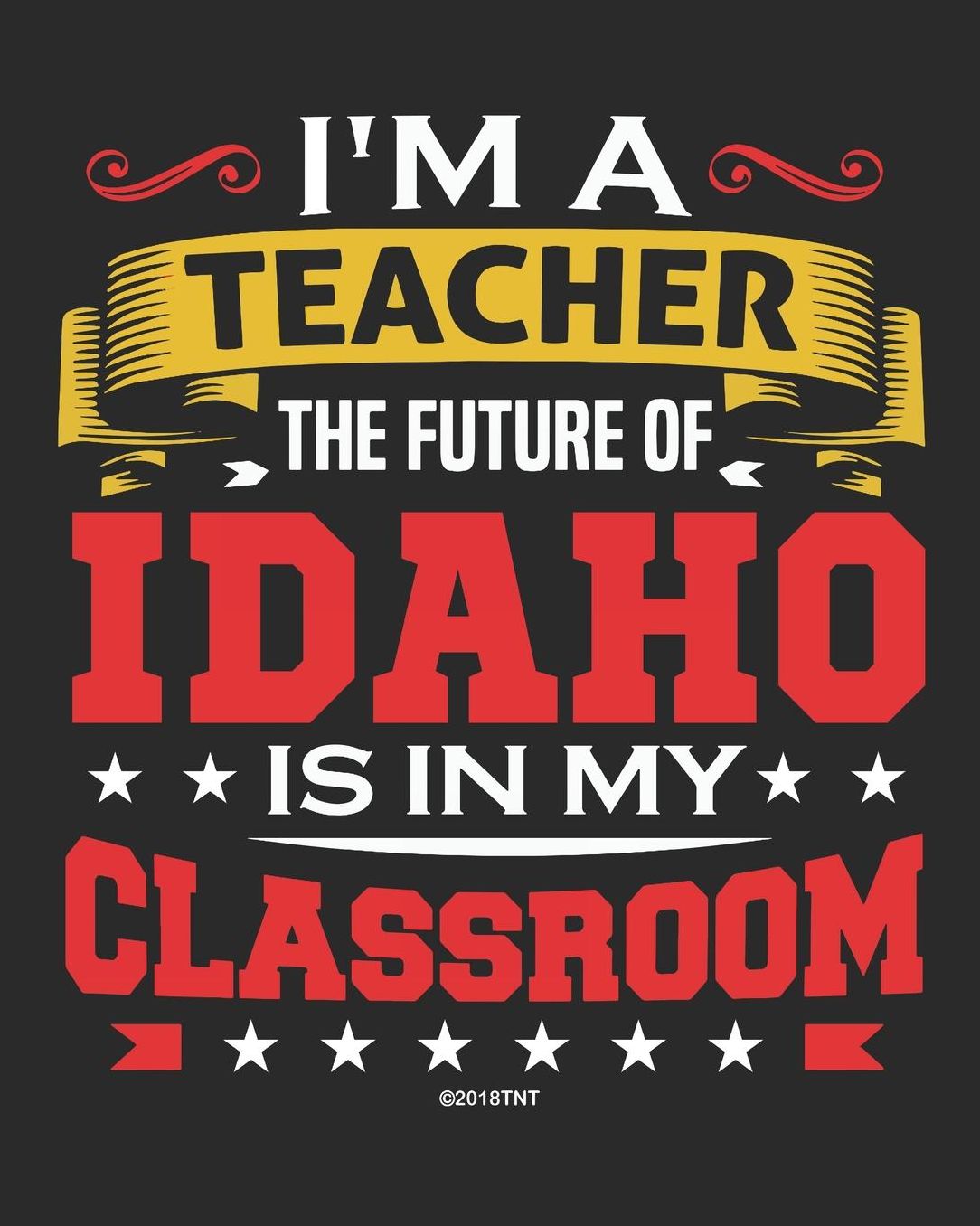 I'm a Teacher The Future of Idaho Is In My Classroom: Teacher Ultimate Lesson Planner and Organizer Undated for 2019 - 2020 School Year