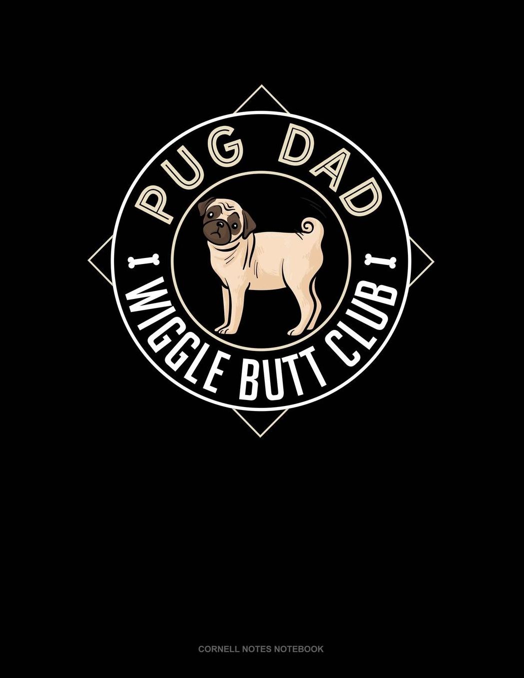 Pug Dad Wiggle Butt Club: Cornell Notes Notebook