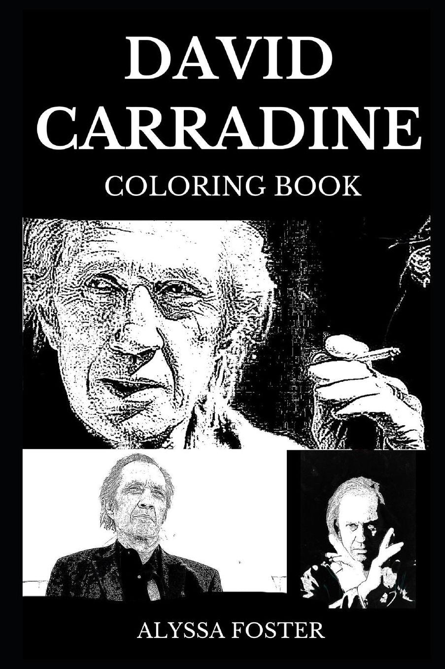 David Carradine Coloring Book: Acclaimed Martial Artist and Cultural Icon, Famous Kung Fu Actor and Legendary Kill Bill Villain Inspired Adult Coloring Book