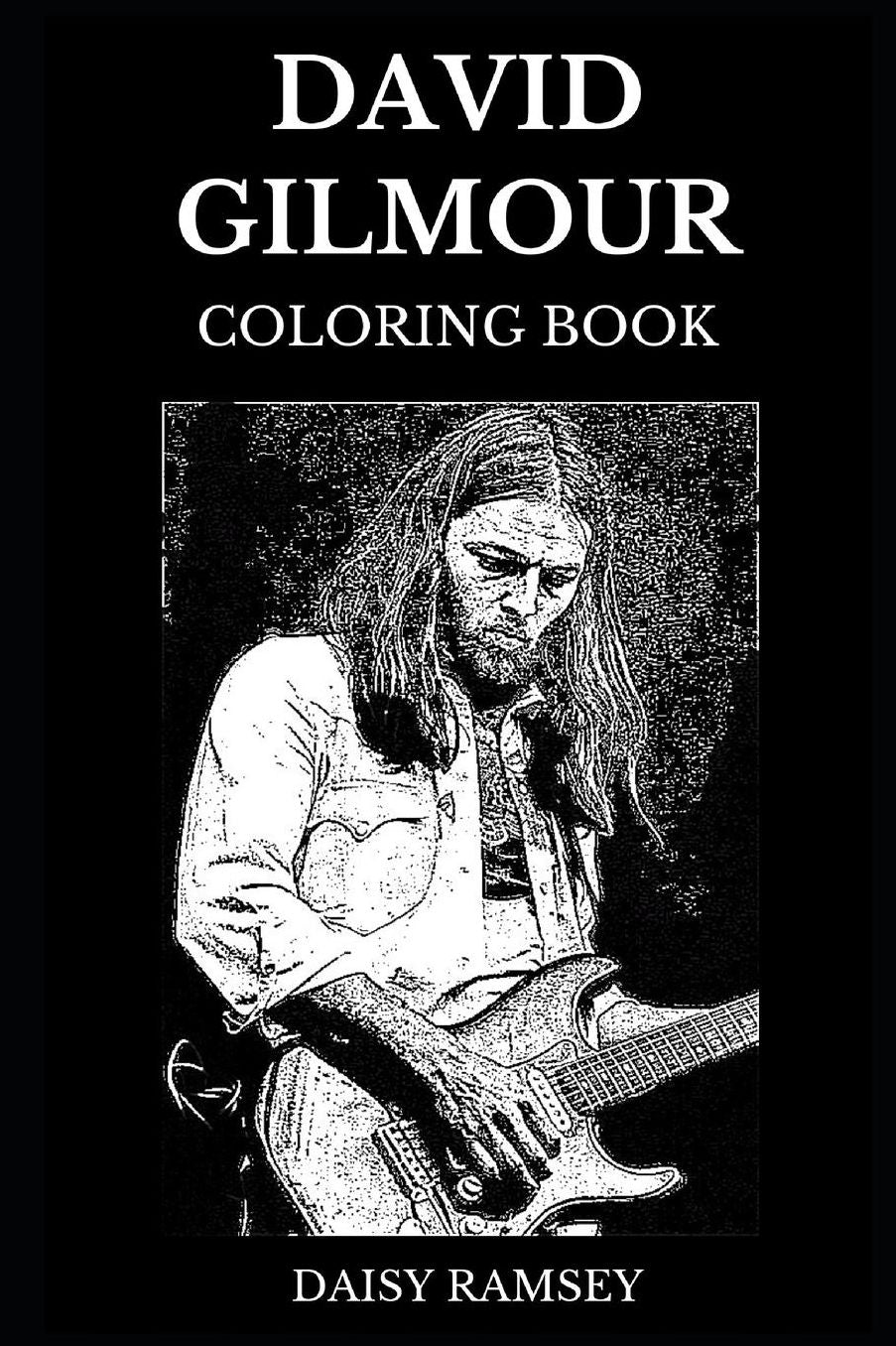David Gilmour Coloring Book: Legendary Pink Floyd Mastermind and Famous Guitarist and Vocalist, British Knight and Historical Figure Inspired Adult Coloring Book
