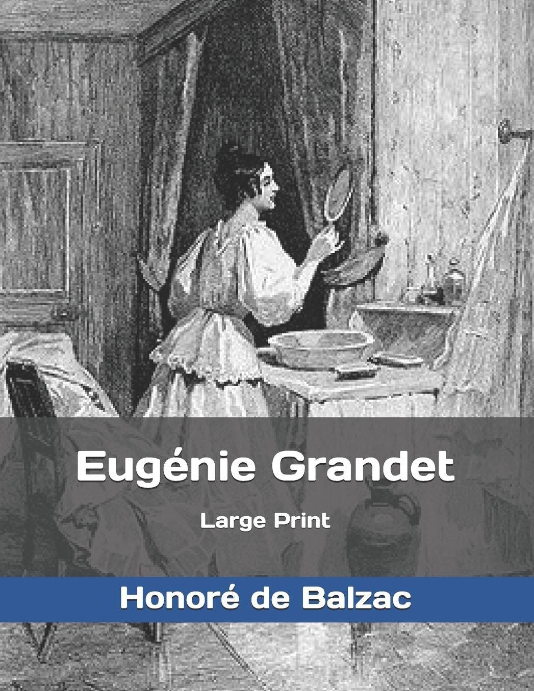Eugï¿½nie Grandet: Large Print