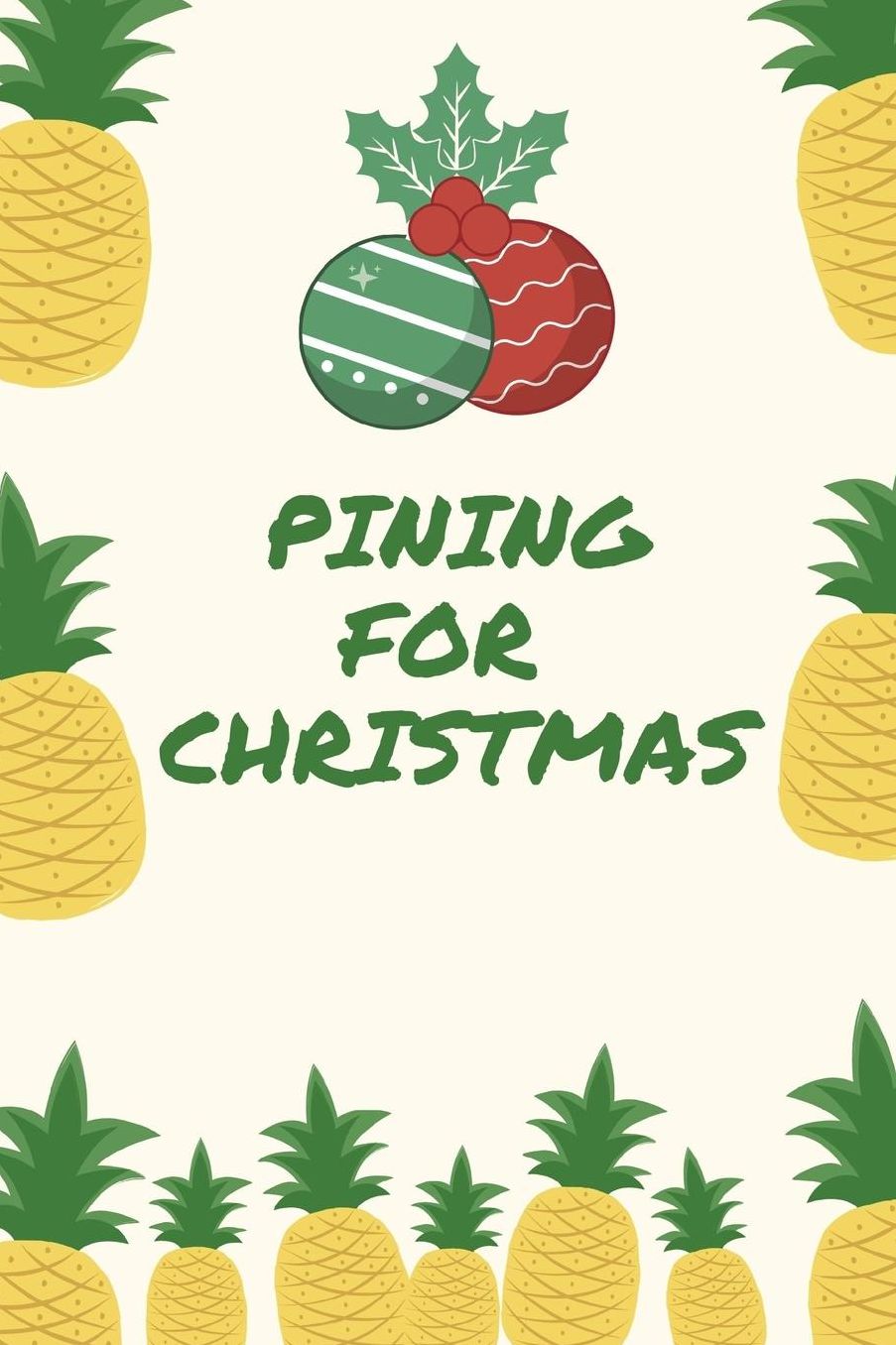 Pining For Christmas: Cute Pineapple Ultimate Organizer Notebook: Less Stress More Enjoyment Holiday Budget Christmas Cards Shopping Lists Decorations Party Planning Menu Planner Baking Grocery List