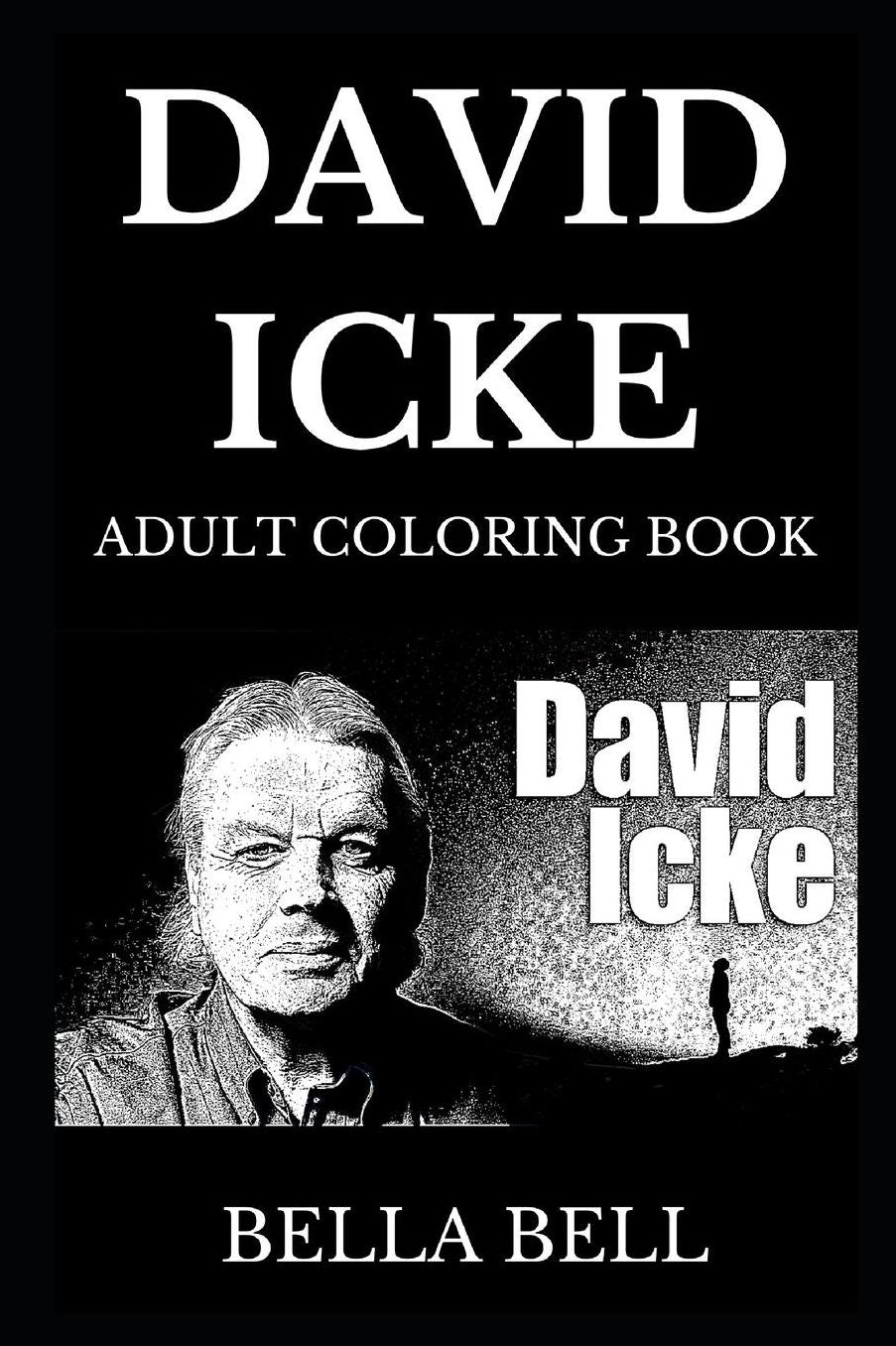 David Icke Adult Coloring Book: Famous Conspiracy Theorist Researcher and Legendary Public Speaker, Prolific Philosophical Author and Lizard People Theory Creator Inspired Adult Coloring Book