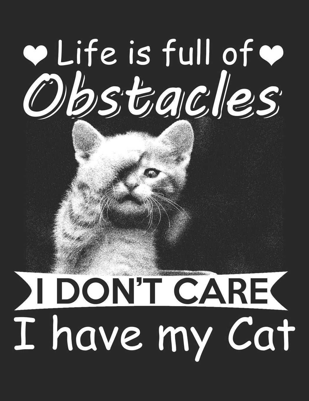 Cat Journal for Girls: Life Is Full Of Obstacles I Don't Care I Have My Cat, College Ruled Lined Paper 120 Pages 8.5x11