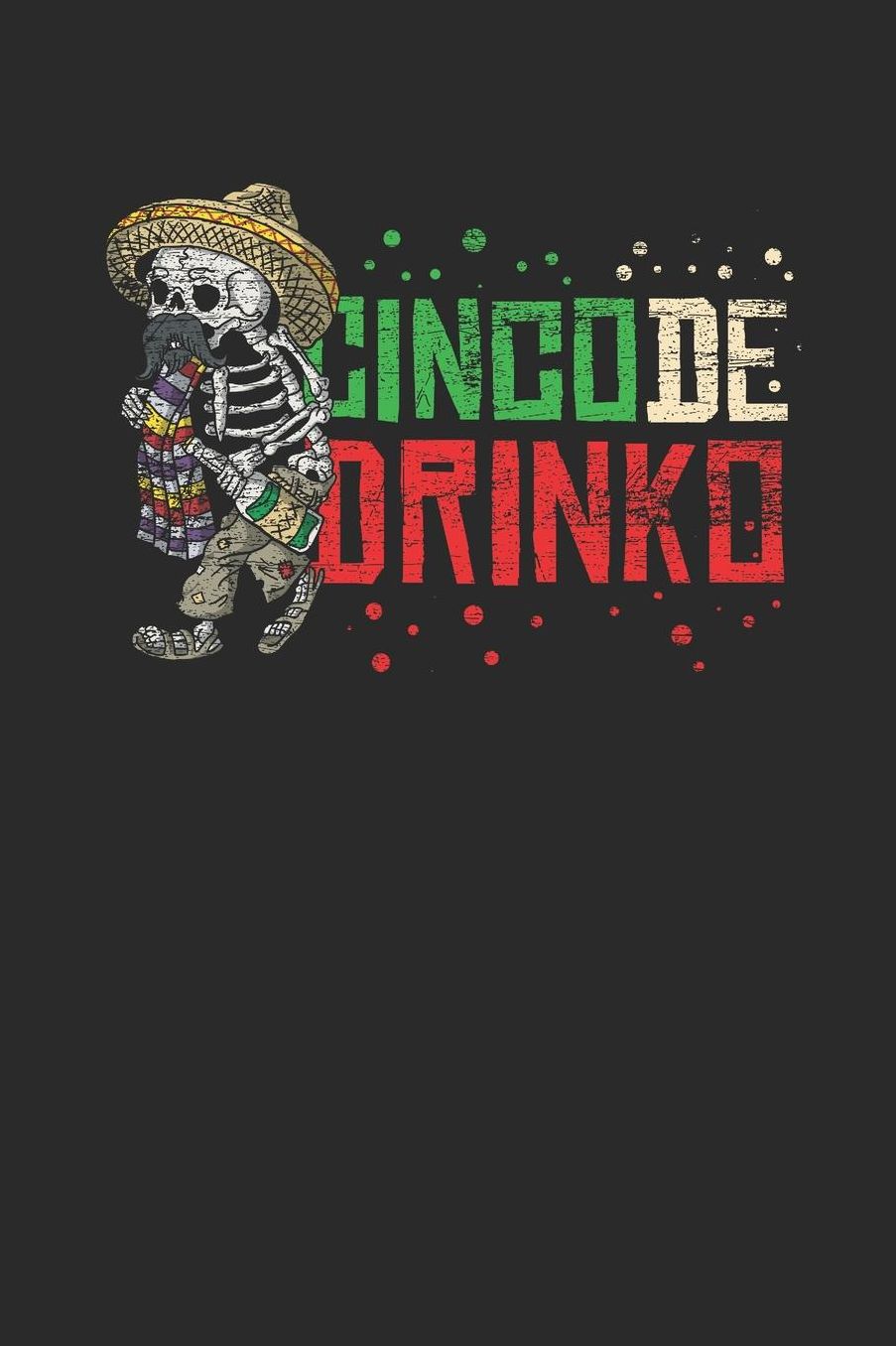 Cinco De Drinko: Blank Lined Notebook (6 x 9 - 120 pages) Cinco de Mayo Holidays and Celebrations Notebook for Daily Journal, Diary, and Gift