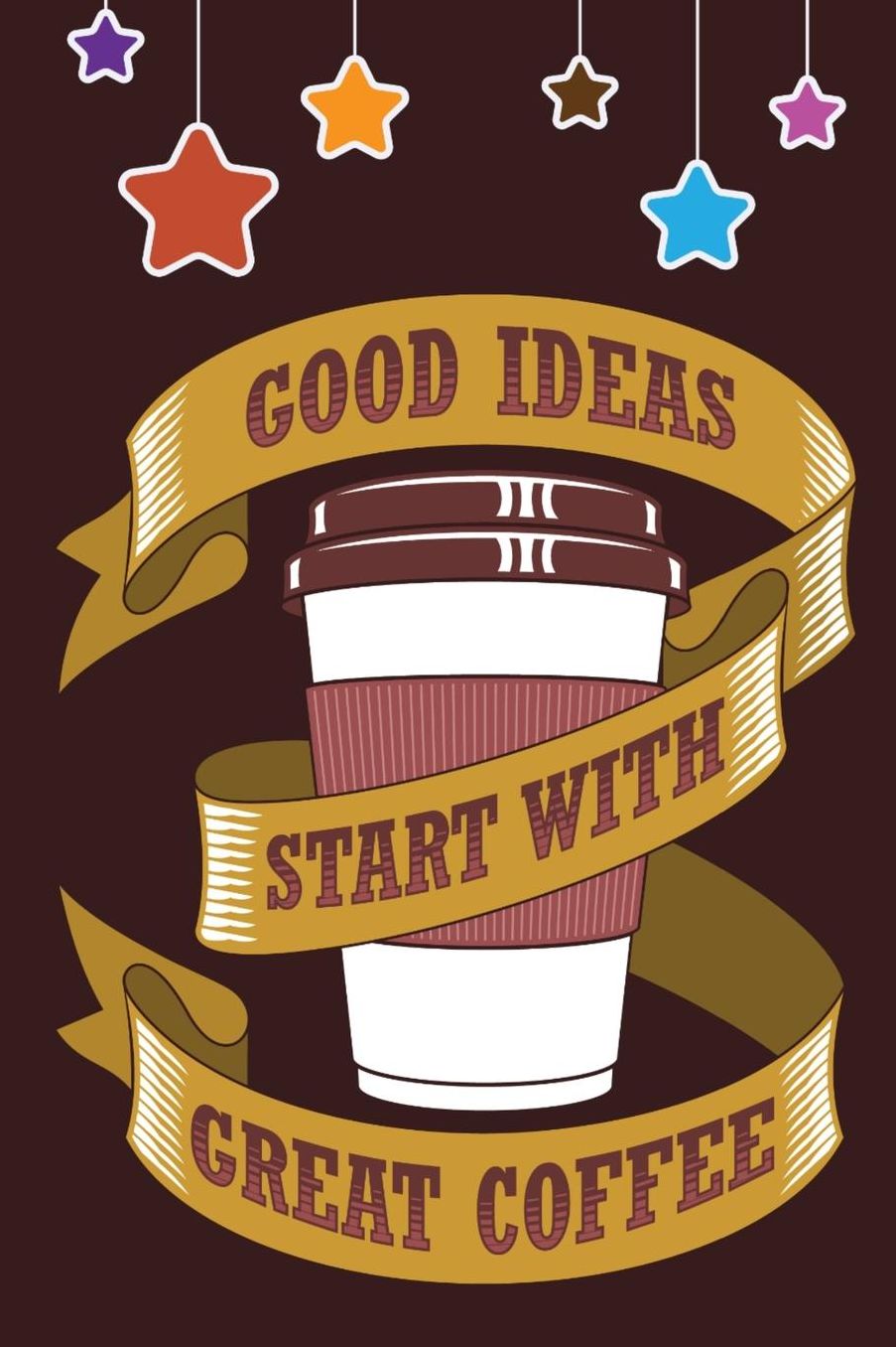 Good Ideas Start With Great COFFEE: The perfect gift for any occasion, Present, Journal, Diary, Coffee Notebook 100 Pages 6 x 9 (15.24 x 22.86 cm) Perfect Coffee Journal Notebook For Writing Your Thoughts In.