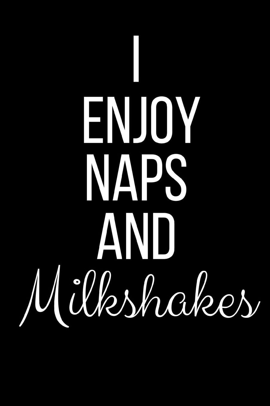 I Love Naps And Milkshakes: Funny Slogan-Blank Lined Journal-120 Pages 6 x 9