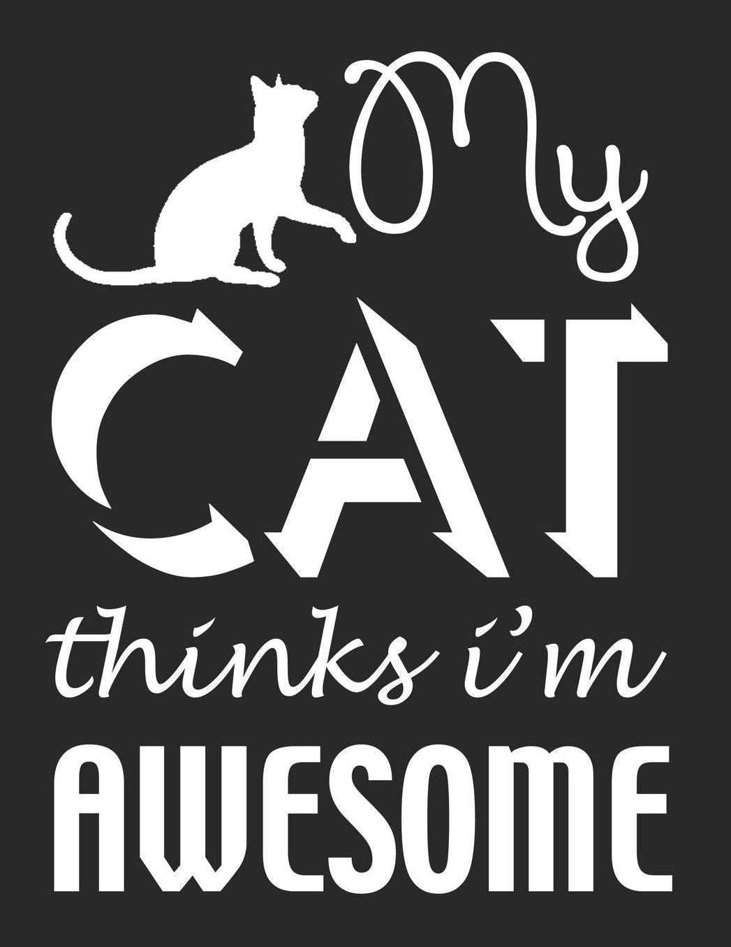 Cat Journal for Girls: My Cat Thinks I'm Awesome, College Ruled Lined Paper 120 Pages 8.5x11