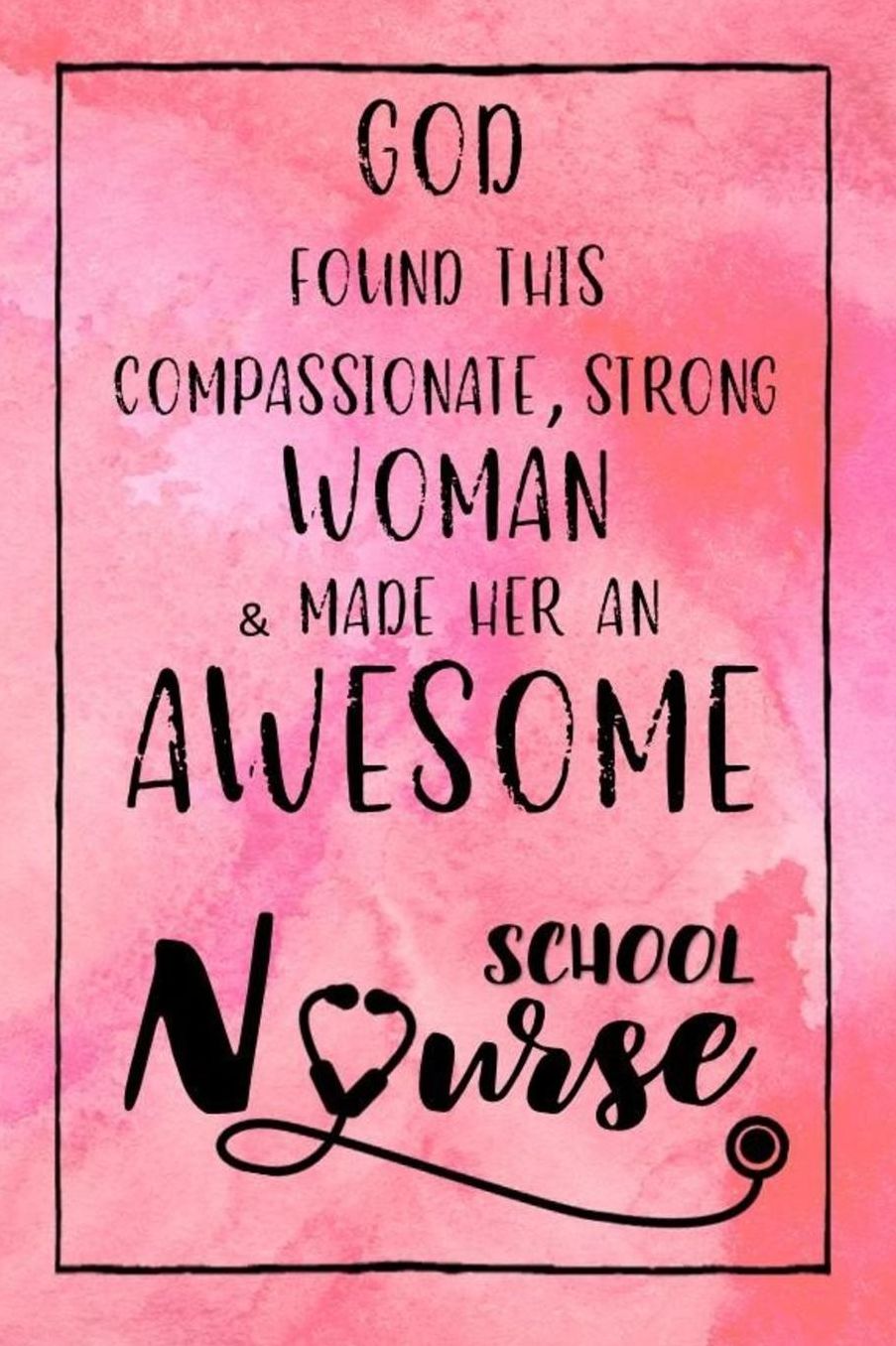 God Found this Strong Woman & Made Her an Awesome School Nurse: Journal for Thoughts and Musings