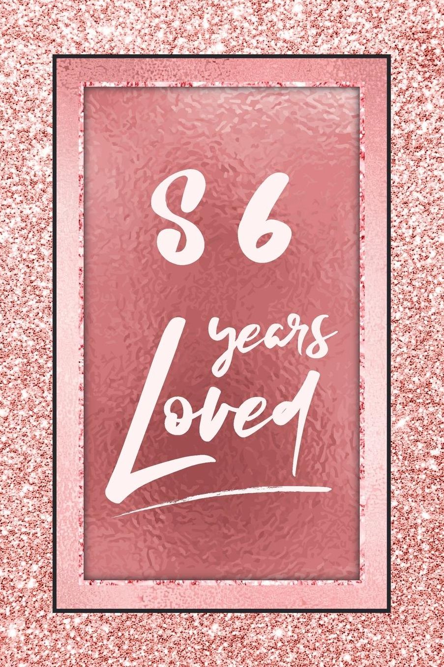 86 Years Loved: Lined Journal / Notebook - 86th Birthday / Anniversary Gifts For Women - Fun And Practical Alternative to a Card - Rose Gold 86 yr Old Gift for Her