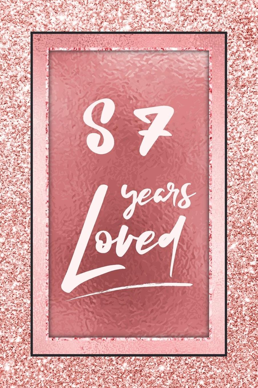 87 Years Loved: Lined Journal / Notebook - 87th Birthday / Anniversary Gifts For Women - Fun And Practical Alternative to a Card - Rose Gold 87 yr Old Gift for Her