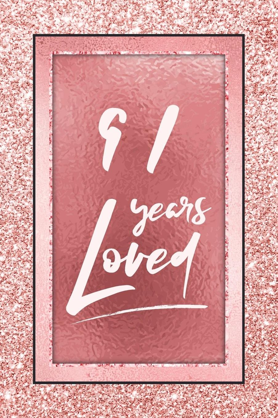 91 Years Loved: Lined Journal / Notebook - 91st Birthday / Anniversary Gifts For Women - Fun And Practical Alternative to a Card - Rose Gold 91 yr Old Gift for Her