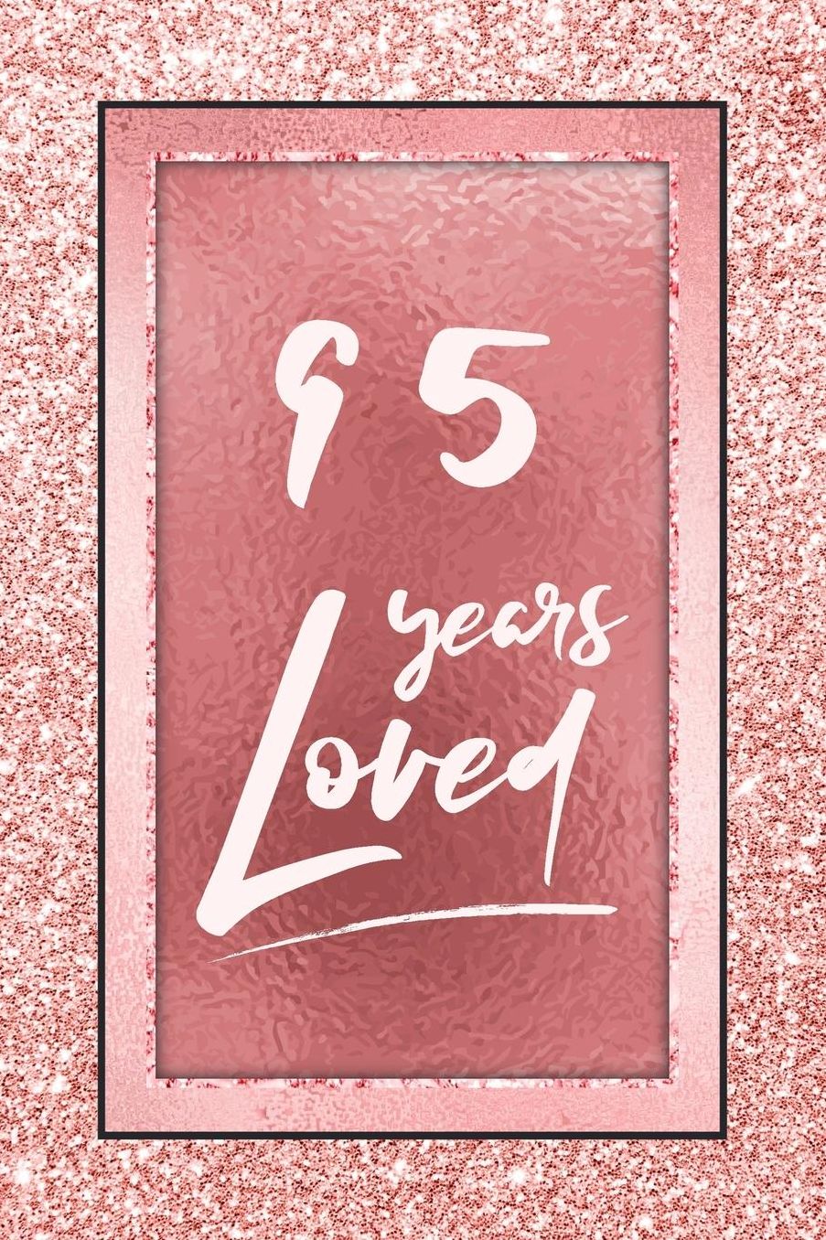 95 Years Loved: Lined Journal / Notebook - 95th Birthday / Anniversary Gifts For Women - Fun And Practical Alternative to a Card - Rose Gold 95 yr Old Gift for Her