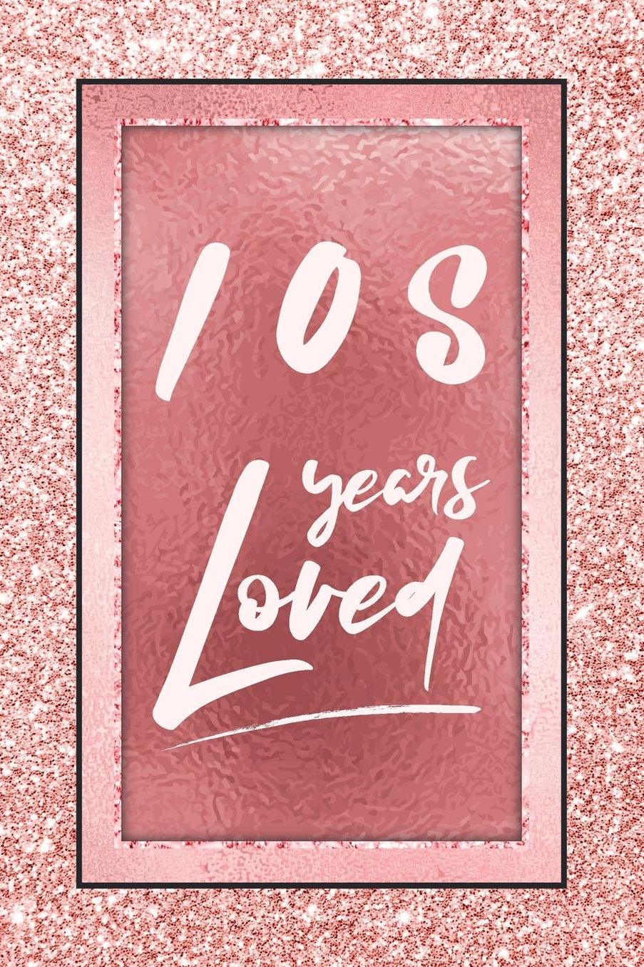 108 Years Loved: Lined Journal / Notebook - 108th Birthday / Anniversary Gifts For Women - Fun And Practical Alternative to a Card - Rose Gold 108 yr Old Gift for Her