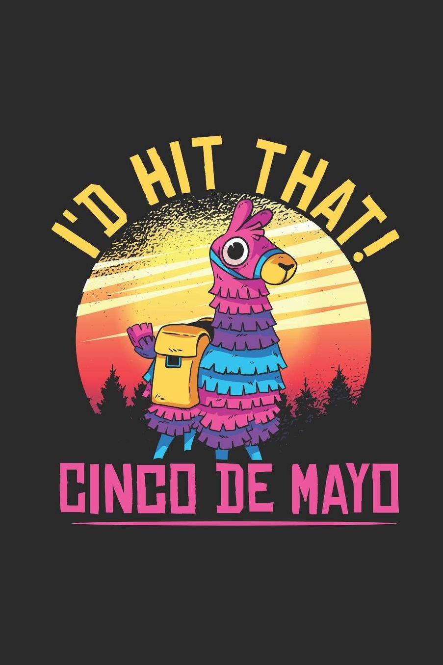 I'd Hit That!: Blank Lined Notebook (6 x 9 - 120 pages) Cinco de Mayo Holidays and Celebrations Notebook for Daily Journal, Diary, and Gift