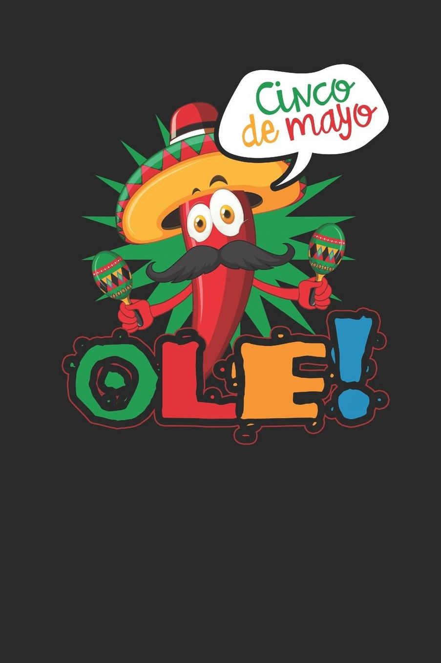 Ole! Cinco De Mayo: Blank Lined Notebook (6 x 9 - 120 pages) Cinco de Mayo Holidays and Celebrations Notebook for Daily Journal, Diary, and Gift