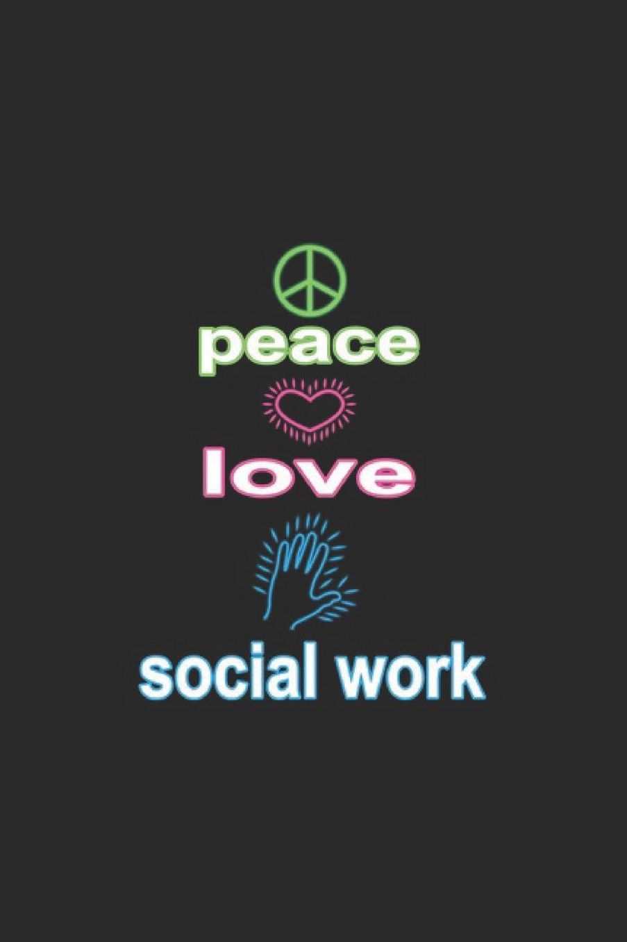 Peace Love Social Work: Social Justice Notebook Human Rights Notebook for Social Worker, Social Democracy and Profession for sketches, notes, tasks, ideas and To-Do lists, Dot Grid notebook, 120 pages