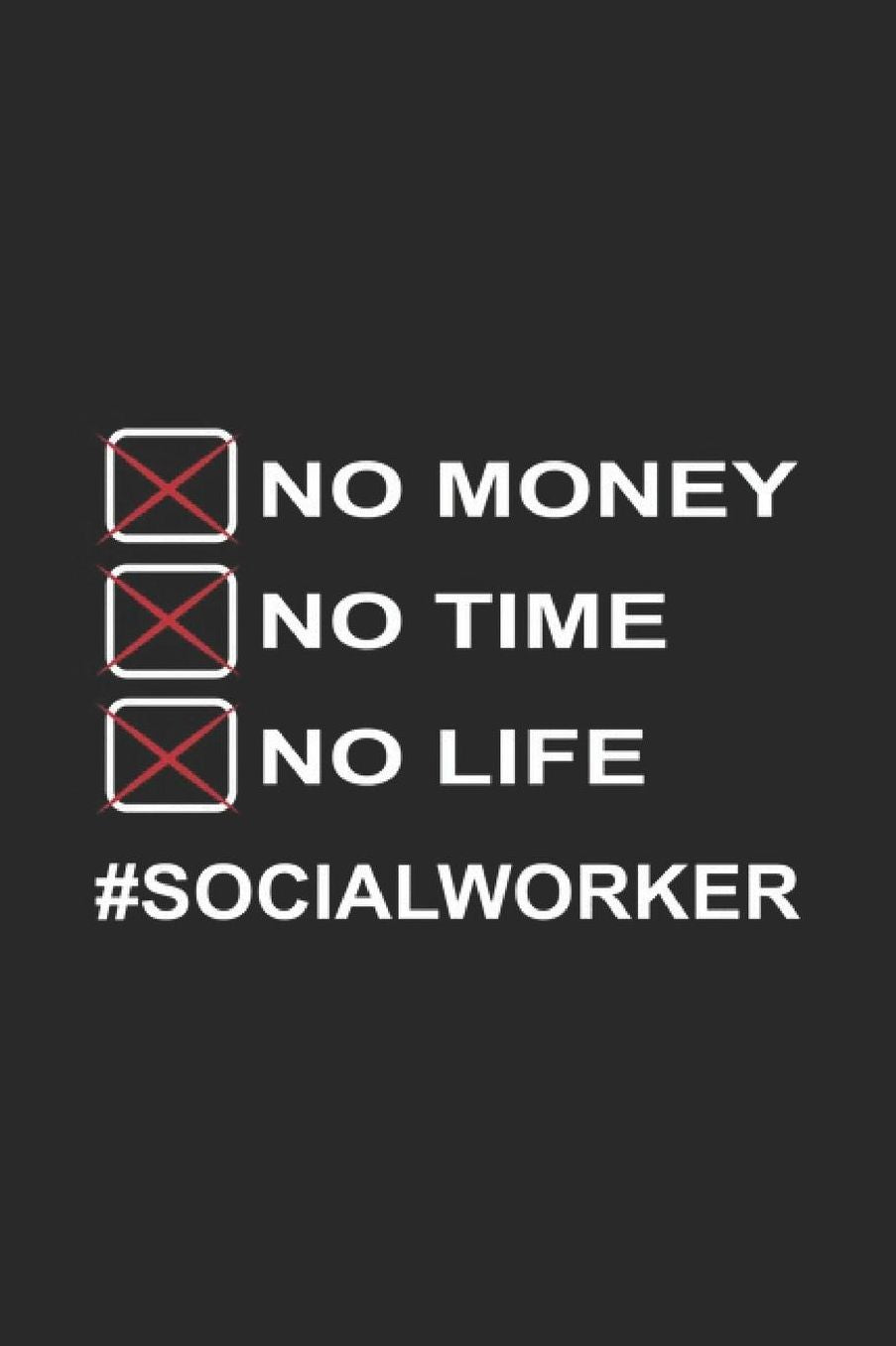 No Money No Time No Life: Social Justice Notebook Human Rights Notebook for Social Worker, Social Democracy and Profession for sketches, notes, tasks, ideas and To-Do lists, Dot Grid notebook, 120 pages
