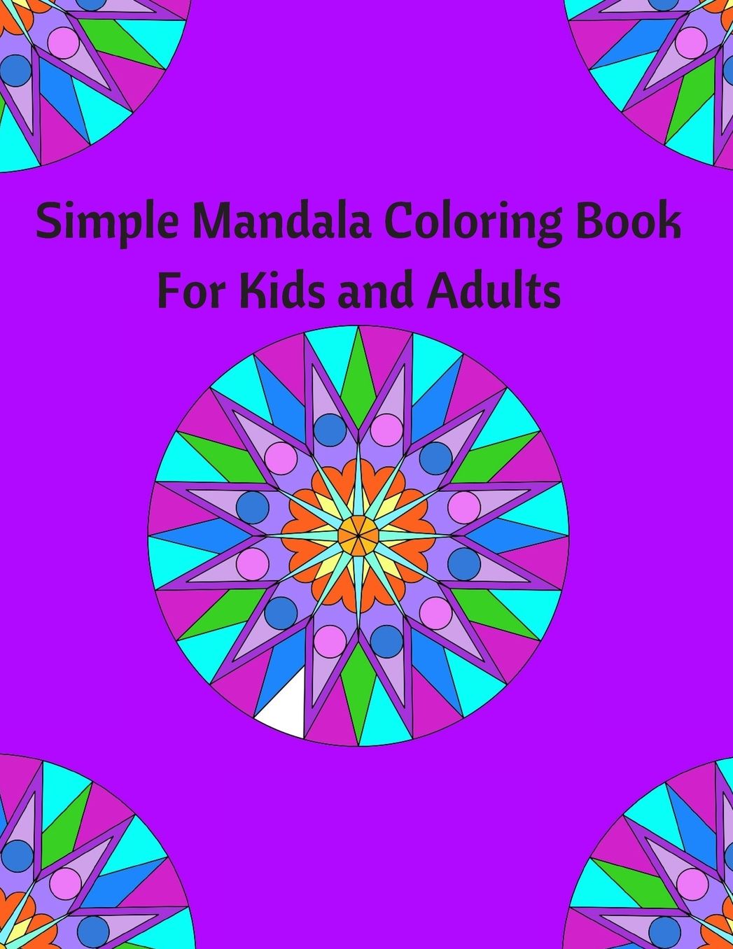 Simple Mandala Coloring Book for Kids and Adults: Coloring book to destress and relax