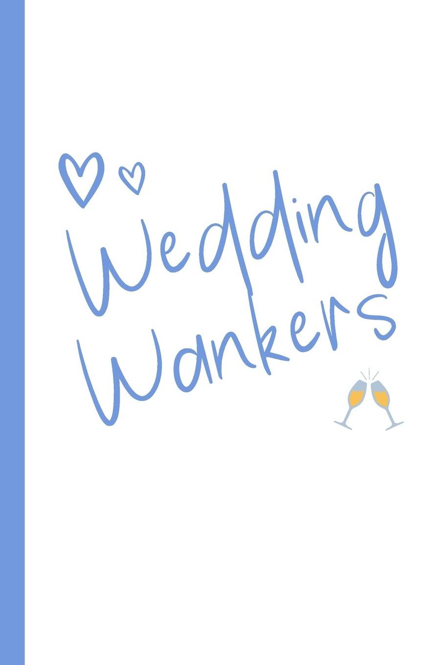 Wedding Wankers: Lined Notebook, Journal, wedding planner, engagement gift for bride or groom - More useful than a card