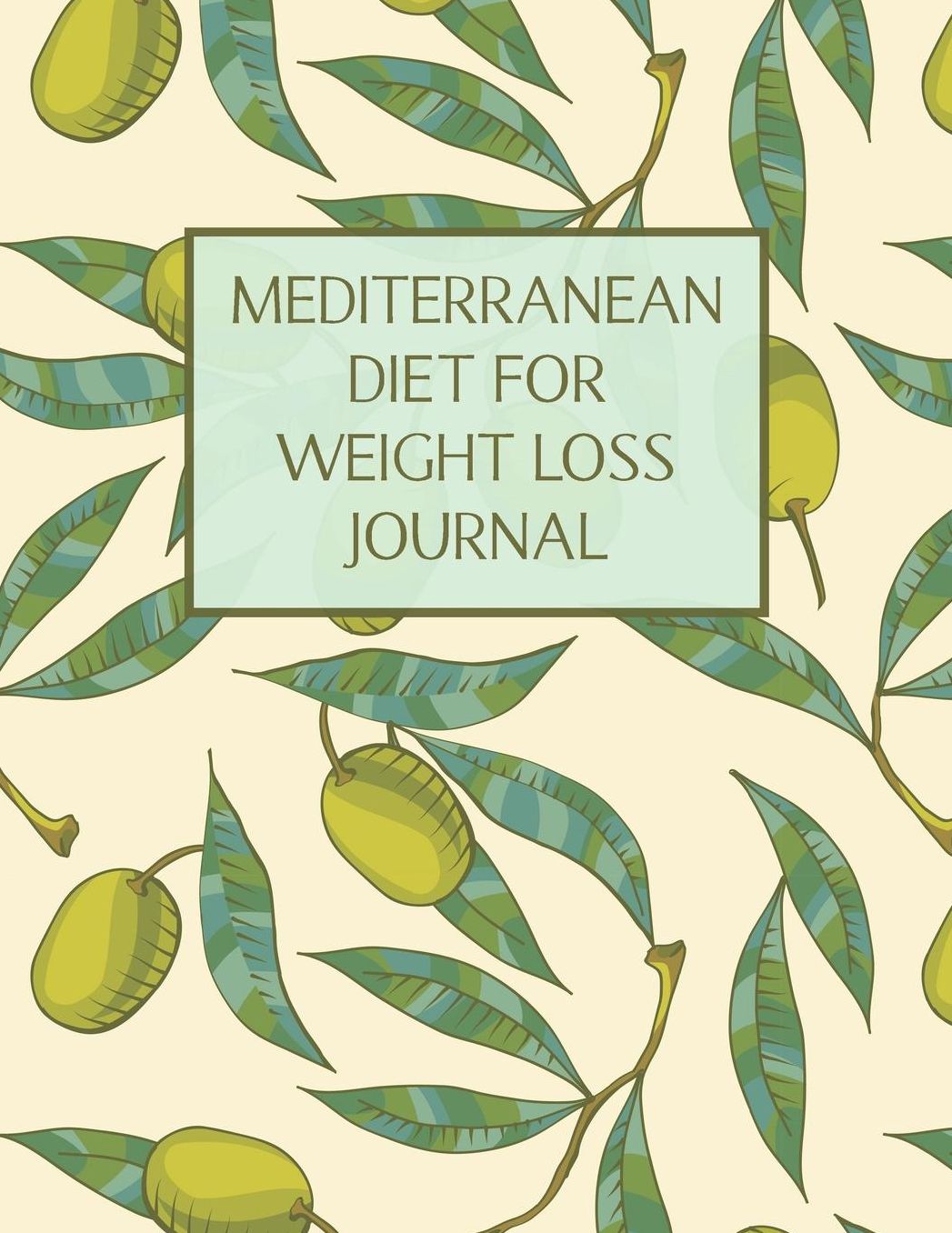 Mediterranean Diet For Weight Loss Journal: Med Diet Food Log Book & Diary - Meal Planner And Tracker With Food Shopping List
