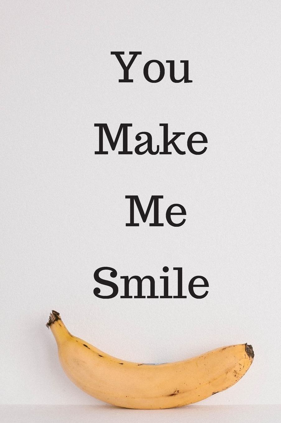 You Make Me Smile: Small Lined A5 Notebook (6x9) - Funny Birthday, Christmas, Valentines, Mother's Day, Thanksgiving, Father's Day Present Gift, Silly Office Writing Stationary, Joke Journal to Write In - Family Member, Friend, Girlfriend or Boyfriend