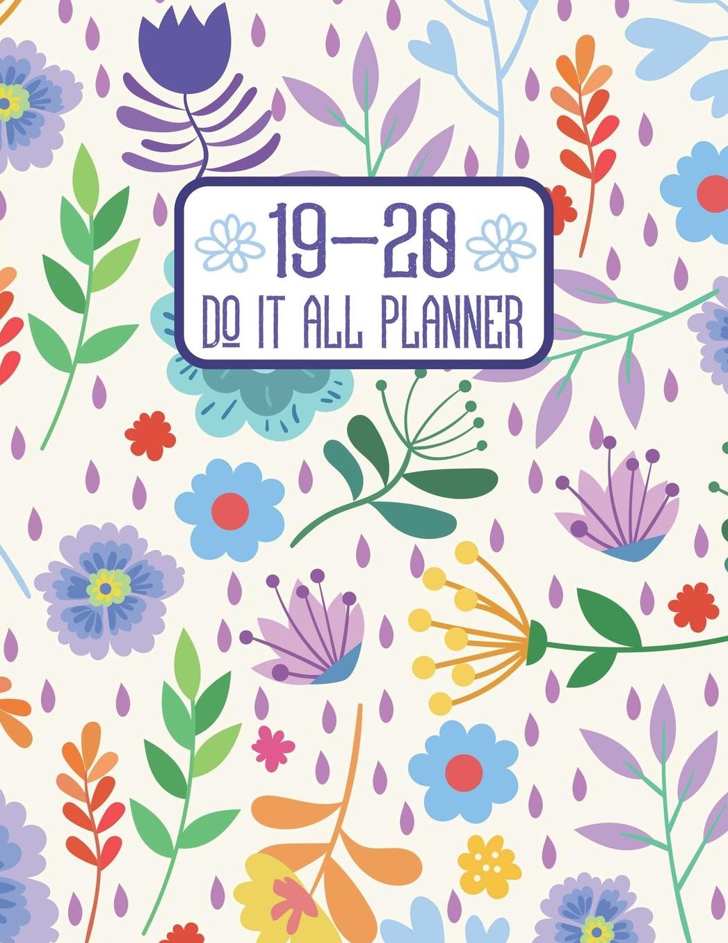 19-20 Do It All Planner: 2019-2020 Floral Academic Planner for Students Track Goals Class Schedules and Assignments
